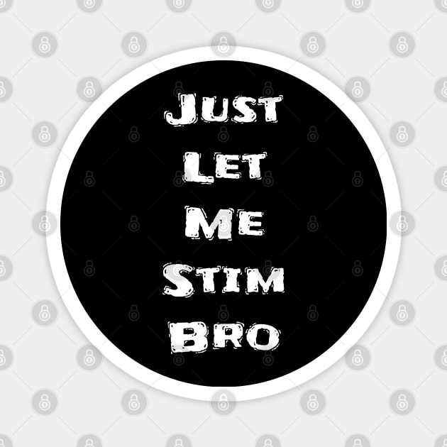 Just let me stim Magnet by BigHeaterDesigns